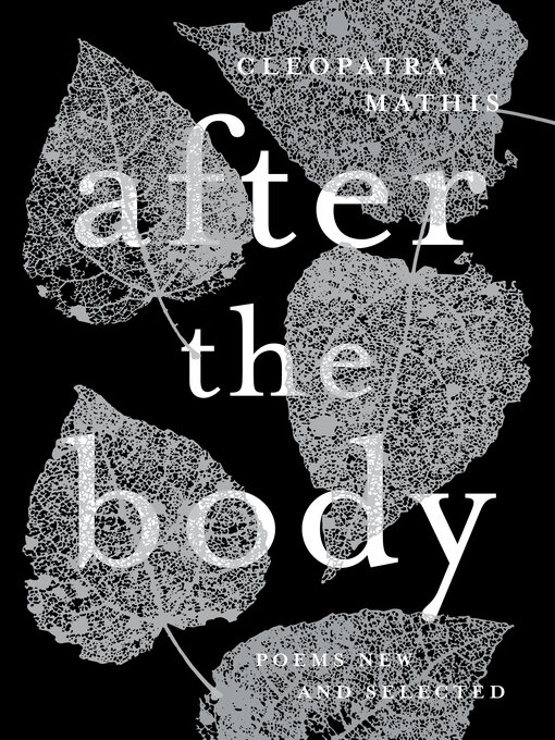 Title details for After the Body by Cleopatra Mathis - Available